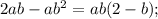 2ab -ab^{2} = ab( 2-b);