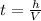 t= \frac{h}{V}