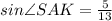 sin \angle SAK = \frac{5}{13}