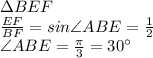 \Delta BEF \\ \frac{EF}{BF}=sin \angle ABE = \frac{1}{2}\\ \angle ABE=\frac{\pi}{3}=30а