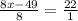 \frac{8x-49}{8} = \frac{22}{1}