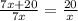 \frac{7x+20}{7x} = \frac{20}{x}