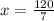 x= \frac{120}{7}