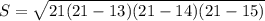 S= \sqrt{21(21-13)(21-14)(21-15)}