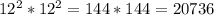 12^{2}*12^{2}=144*144=20736