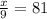 \frac{x}{9}=81