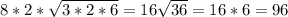 8*2* \sqrt{3*2*6} =16 \sqrt{36} =16*6=96