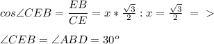 cos \angle CEB = \dfrac{EB}{CE} =x* \frac{\sqrt3}{2} :x=\frac{\sqrt3}{2} \ =\ \textgreater \ \\ \\ &#10;\angle CEB =\angle ABD=30^o