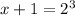 x+1=2^{3}