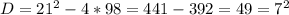 D=21^2-4*98=441-392=49=7^2