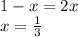 1-x=2x\\x= \frac{1}{3}