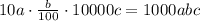 10a\cdot \frac{b}{100}\cdot 10000c=1000abc