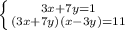 \left \{ {{3x + 7y = 1} \atop {(3x + 7y)(x - 3y) = 11 }} \right.