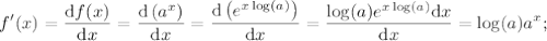 \displaystyle f'(x)=\frac{\text{d}f(x)}{\text{d}x}=\frac{\text{d}\left(a^x\right)}{\text{d}x}=\frac{\text{d}\left(e^{x\log(a)}\right)}{\text{d}x}=\frac{\log(a)e^{x\log(a)}\text{d}x}{\text{d}x}=\log(a)a^x;