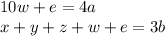 10w+e=4a \\&#10; x+y+z+w+e=3b&#10; &#10;