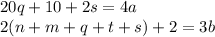 20q+10+2s=4a\\ &#10; 2(n+m+q+t+s)+2=3b\\