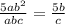 \frac{5ab^2}{abc} = \frac{5b}{c}