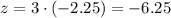 z=3\cdot(-2.25)=-6.25