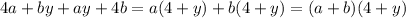 4a+by+ay+4b=a(4+y)+b(4+y)=(a+b)(4+y)