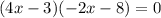 (4x-3)(-2x-8)=0 \\