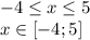 -4 \leq x \leq 5\\x\in[-4;5]