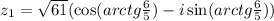 z_1= \sqrt{61} (\cos(arctg \frac{6}{5} )-i\sin(arctg \frac{6}{5} ))