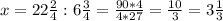 x=22 \frac{2}{4}: 6\frac{3}{4} = \frac{90*4}{4*27}= \frac{10}{3}= 3\frac{1}{3}