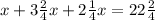 x+3 \frac{2}{4}x+ 2\frac{1}{4}x=22 \frac{2}{4}