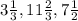 3\frac{1}{3},11 \frac{2}{3}, 7\frac{1}{2}