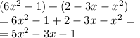 (6 x^{2} -1)+(2-3x- x^{2} )= \\ =6 x^{2} -1+2-3x- x^{2} = \\ =5 x^{2} -3x-1