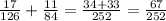 \frac{17}{126} + \frac{11}{84}= \frac{34+33}{252} = \frac{67}{252}