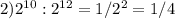 2)2 ^{10}:2 ^{12} =1/2^2=1/4