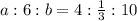 a:6:b=4: \frac{1}{3}:10