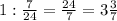 1: \frac{7}{24} = \frac{24}{7} =3 \frac{3}{7}