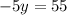 -5y=55