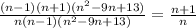 \frac{(n-1)(n+1)(n^2-9n+13)}{n(n-1)(n^2-9n+13)} = \frac{n+1}{n}