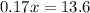 0.17x=13.6