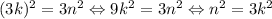 (3k)^2 = 3n^2 \Leftrightarrow 9k^2 = 3n^2 \Leftrightarrow n^2 = 3k^2