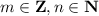 m \in \mathbf{Z}, n \in \mathbf{N}