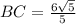 BC = \frac{6\sqrt{5}}{5}