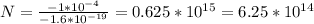 N= \frac{-1*10 ^{-4} }{-1.6*10 ^{-19} } =0.625*10 ^{15} =6.25*10 ^{14}