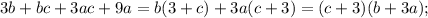 3b+bc+3ac+9a=b(3+c)+3a(c+3)=(c+3)(b+3a);