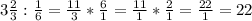 3 \frac{2}{3} : \frac{1}{6} = \frac{11}{3} * \frac{6}{1} = \frac{11}{1} * \frac{2}{1}= \frac{22}{1} =22