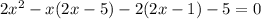 2x^2-x(2x-5)-2(2x-1)-5=0