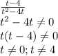 \frac{t-4}{t^2-4t}\\t^2-4t\neq0\\t(t-4)\neq0\\t\neq0;t\neq4