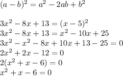 (a-b)^2=a^2-2ab+b^2 \\ \\ 3x^2-8x+13=(x-5)^2 \\ 3x^2-8x+13= x^{2} -10x+25 \\ 3 x^{2} - x^{2} -8x+10x+13-25=0 \\ 2 x^{2} +2x-12=0 \\ 2( x^{2} +x-6)=0 \\ x^{2} +x-6=0