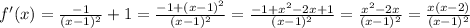 f'(x)=\frac{-1}{(x-1)^{2}}+1=\frac{-1+(x-1)^{2}}{(x-1)^{2}}=\frac{-1+x^{2}-2x+1}{(x-1)^{2}}=\frac{x^{2}-2x}{(x-1)^{2}}=\frac{x(x-2)}{(x-1)^{2}}