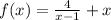 f(x)= \frac{4}{x-1}+x