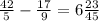 \frac{42}{5}- \frac{17}{9} = 6 \frac{23}{45}