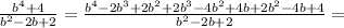 \frac{b^4+4}{b^2-2b+2}= \frac{b^4-2b^3+2b^2+2b^3-4b^2+4b+2b^2-4b+4}{b^2-2b+2}=